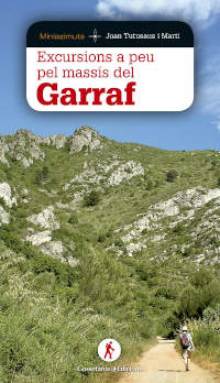 Guía excursionista: Excursions a peu pel massís del Garraf